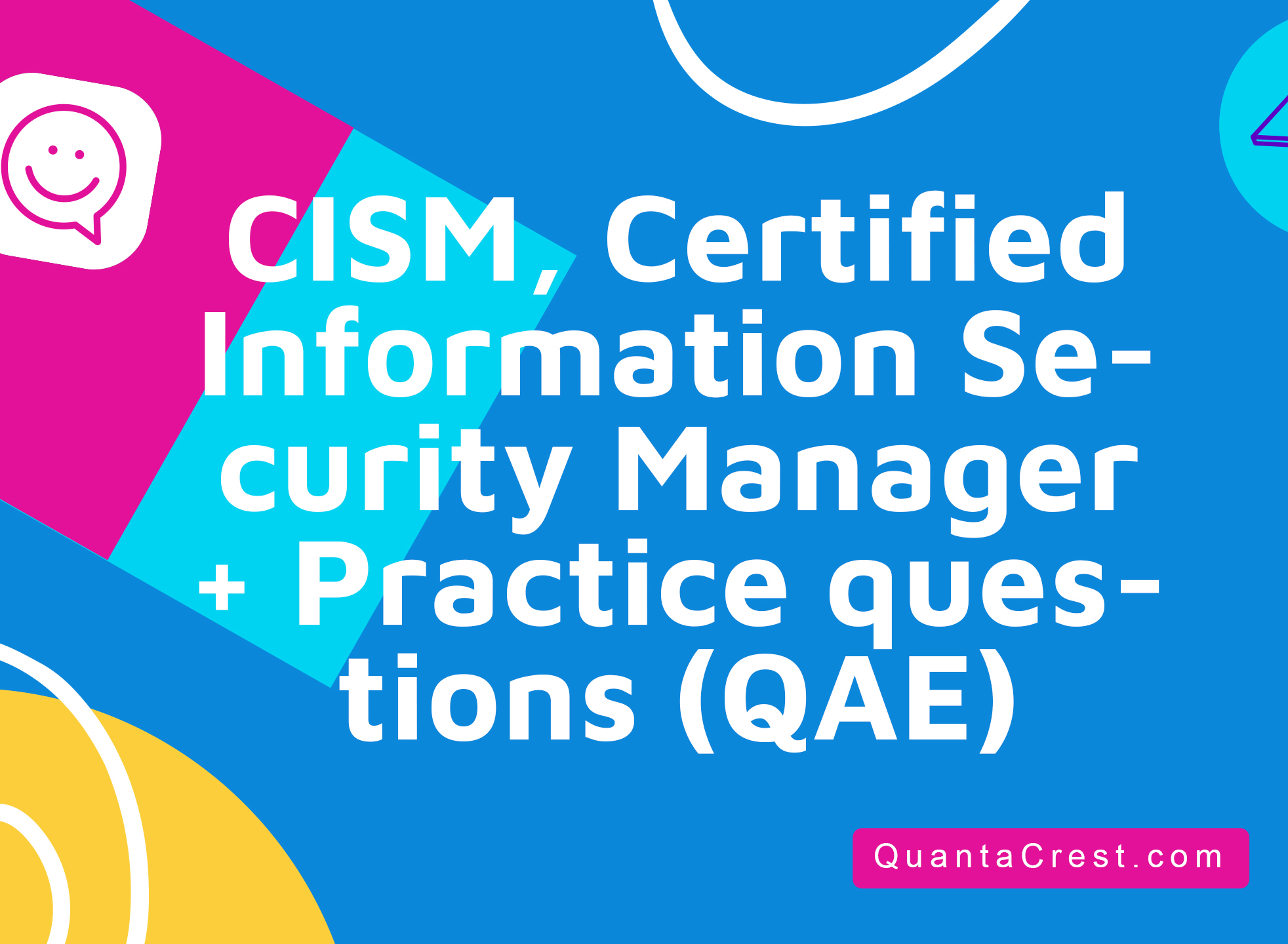 CISM&#174;, Certified Information Security Manager&#174; + Practice questions (QAE)